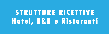 &nbsp;STRUTTURE RICETTIVE Hotel, B&B e Ristoranti